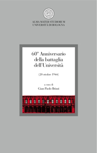 <I>60&#xC2;&#xB0; Anniversario della battaglia dell'Universit&#xC3;&#xA0; (20 ottobre 1944)</I> a cura di Gian Paolo Brizzi, Bologna, CLUEB, 2004