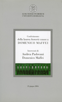 <I>Conferimento della laurea honoris causa a <b>Domenico Maffei</b>, 21 giugno 2004,</I> Bologna, CLUEB, 2004
